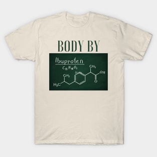 Body By Ibuprofen T-Shirt